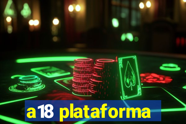 a18 plataforma